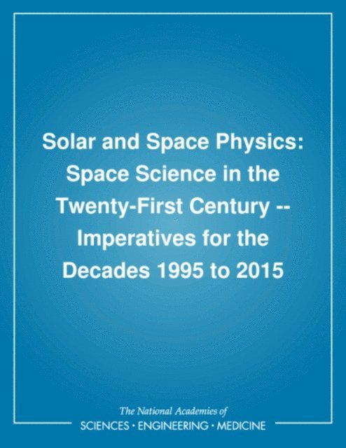 Task Group on Solar and Space Physics, Space Science Board, Division on Engineering and Physical Sciences, National Research Council - Solar and Space Physics, E-bok