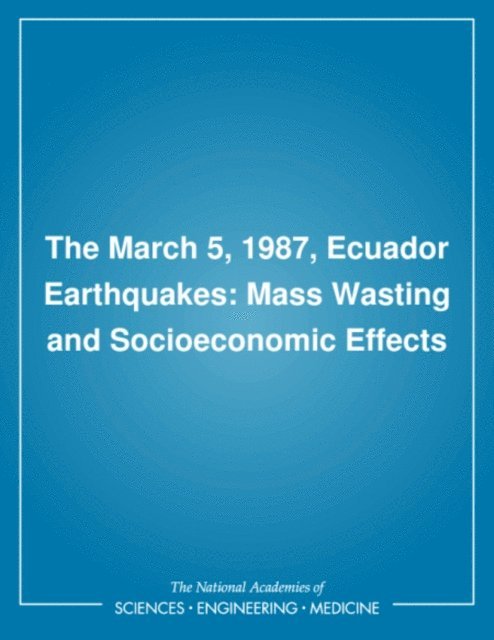 Committee on Natural Disasters, Commission on Engineering and Technical Systems, Division on Engineering and Physical Sciences, National Research Council - March 5, 1987, Ecuador Earthquakes, E-bok