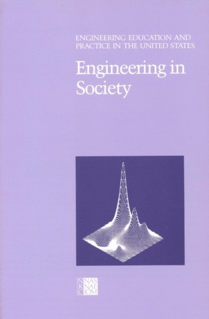 Panel on Engineering Interactions With Society, Committee on the Education and Utilization of the Engineer, Commission on Engineering and Technical Systems, Division on Engineering and Physical Sciences, National Research Council - Engineering in Society, E-bok
