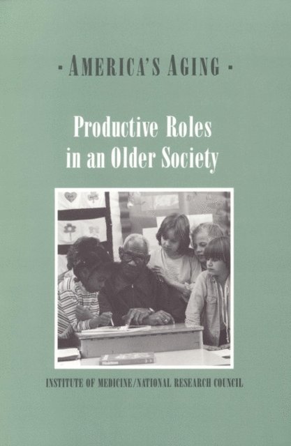 Committee on an Aging Society, Institute of Medicine, National Research Council - Productive Roles in an Older Society, E-bok
