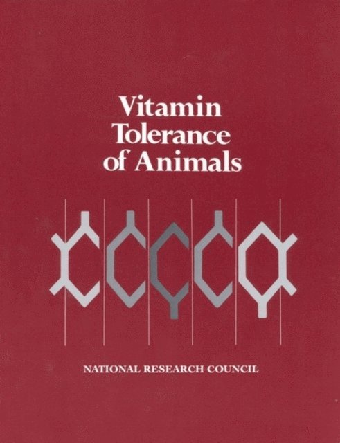 Subcommittee on Vitamin Tolerance, Committee on Animal Nutrition, Board on Agriculture, National Research Council - Vitamin Tolerance of Animals, E-bok