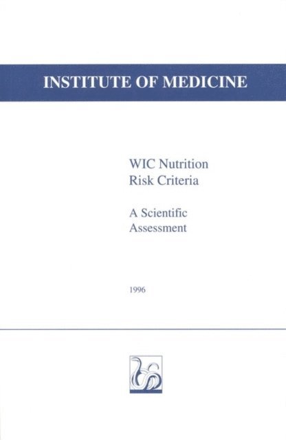 Committee on Scientific Evaluation of WIC Nutrition Risk Criteria, Institute of Medicine - WIC Nutrition Risk Criteria, E-bok