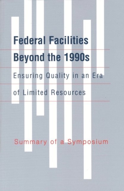 Federal Facilities Council, Commission on Engineering and Technical Systems, Division on Engineering and Physical Sciences, National Research Council - Federal Facilities Beyond the 1990s: Ensuring Quality in an Era of Limited Resources, E-bok