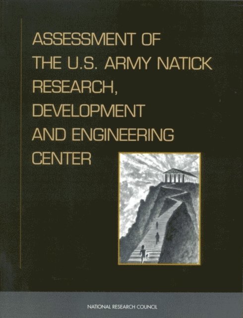 Standing Committee on Program and Technical Review of the U.S. Army Natick Research, Development and Engineering Center, Commission on Engineering and Technical Systems, Division on Engineering and Physical Sciences, National Research Council - Assessment of the U.S. Army Natick Research, Development, and Engineering Center, E-bok