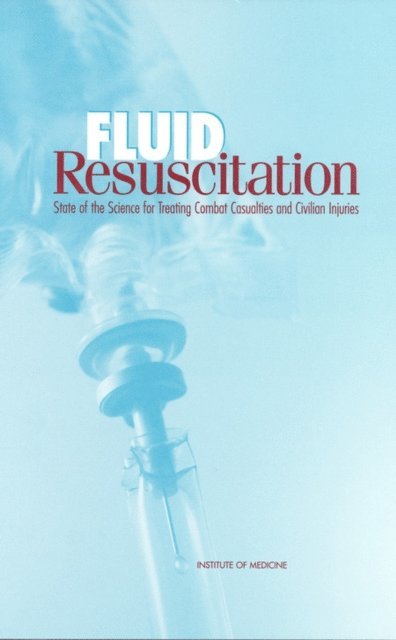 Committee on Fluid Resuscitation for Combat Casualties, Institute of Medicine - Fluid Resuscitation, E-bok
