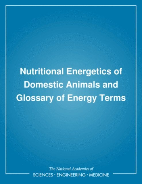 Subcommittee on Biological Energy, Committee on Animal Nutrition, Board on Agriculture - Nutritional Energetics of Domestic Animals and Glossary of Energy Terms, E-bok