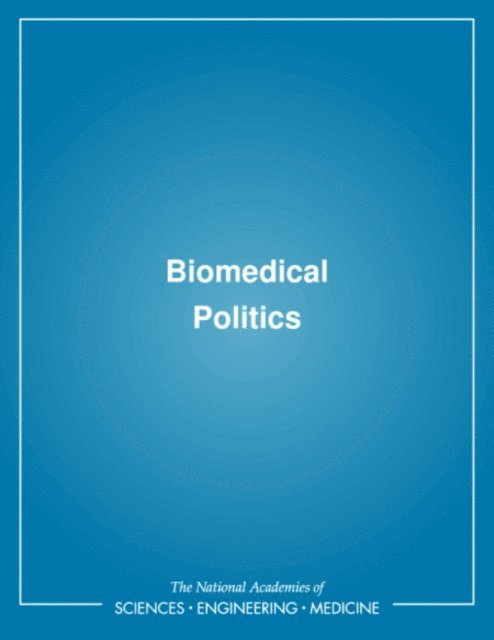 Committee to Study Decision Making, Division of Health Sciences Policy, Institute of Medicine, Kathi E. Hanna - Biomedical Politics, E-bok