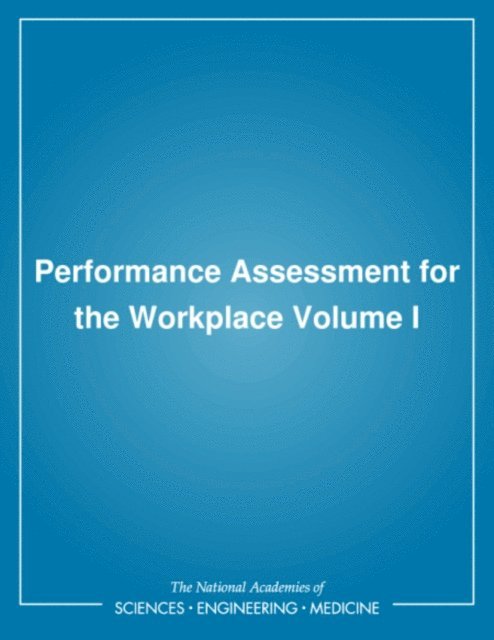 Committee on the Performance of Military Personnel, Commission on Behavioral and Social Sciences and Education, Division of Behavioral and Social Sciences and Education, National Research Council, Alexandra K. Wigdor, Jr. Bert F. Green - Performance Assessment for the Workplace, E-bok