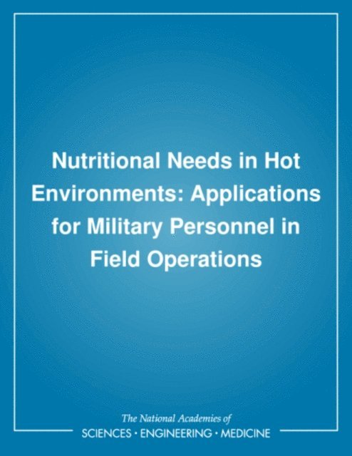 Committee on Military Nutrition Research, Institute of Medicine, Bernadette M. Marriott - Nutritional Needs in Hot Environments, E-bok