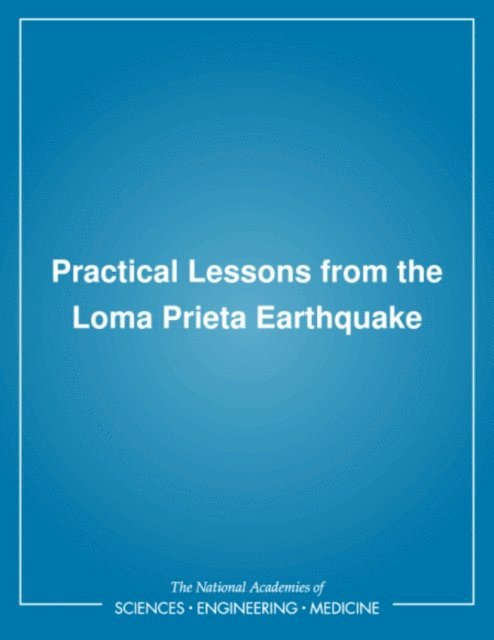Geotechnical Board, Commission on Engineering and Technical Systems, Division on Engineering and Physical Sciences, National Research Council - Practical Lessons from the Loma Prieta Earthquake, E-bok