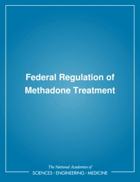 Committee on Federal Regulation of Methadone Treatment, Institute of Medicine, Richard A. Rettig, Adam Yarmolinsky - Federal Regulation of Methadone Treatment, E-bok