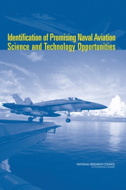 Committee on Identification of Promising Naval Aviation Science and Technology Opportunities, Naval Studies Board, Division on Engineering and Physical Sciences, National Research Council - Identification of Promising Naval Aviation Science and Technology Opportunities, E-bok