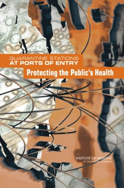 Committee on Measures to Enhance the Effectiveness of the CDC Quarantine Station Expansion Plan for U.S. Ports of Entry, Board on Global Health, Board on Population Health and Public Health Practice, Institute of Medicine, Laura B. Sivitz, Kathleen Stratton, Georges C. Benjamin - Quarantine Stations at Ports of Entry, E-bok