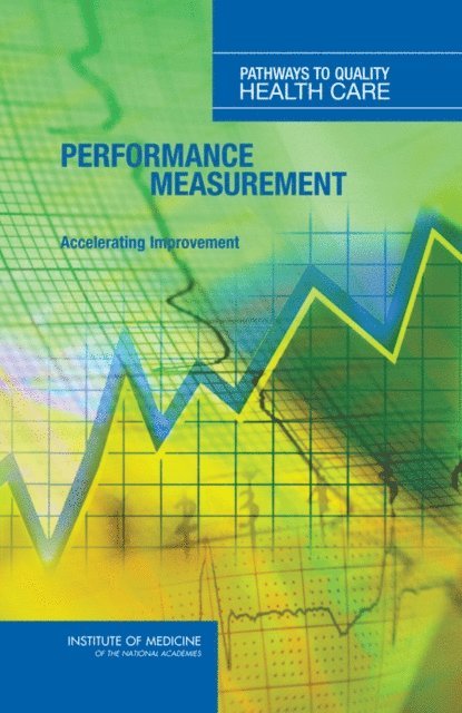 and Performance Improvement Programs Committee on Redesigning Health Insurance Performance Measures, Payment, Board on Health Care Services, Institute of Medicine - Performance Measurement, E-bok