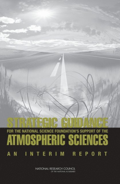 Committee on Strategic Guidance for NSF's Support of the Atmospheric Sciences, Board on Atmospheric Sciences and Climate, Division on Earth and Life Studies, National Research Council - Strategic Guidance for the National Science Foundation's Support of the Atmospheric Sciences, E-bok