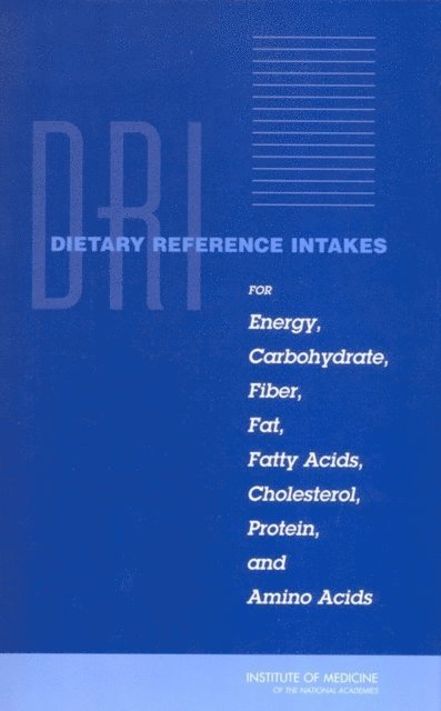 Panel on Macronutrients, Panel on the Definition of Dietary Fiber, Subcommittee on Upper Reference Levels of Nutrients, Subcommittee on Interpretation and Uses of Dietary Reference Intakes, Standing Committee on the Scientific Evaluation of Dietary Reference Intakes, Food and Nutrition Board, Institute of Medicine - Dietary Reference Intakes for Energy, Carbohydrate, Fiber, Fat, Fatty Acids, Cholesterol, Protein, and Amino Acids, E-bok