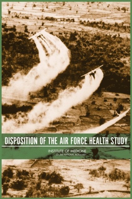 Committee on the Disposition of the Air Force Health Study, Board on Population Health and Public Health Practice, Institute of Medicine - Disposition of the Air Force Health Study, E-bok. Tillgänglighet: Lägg i varukorg