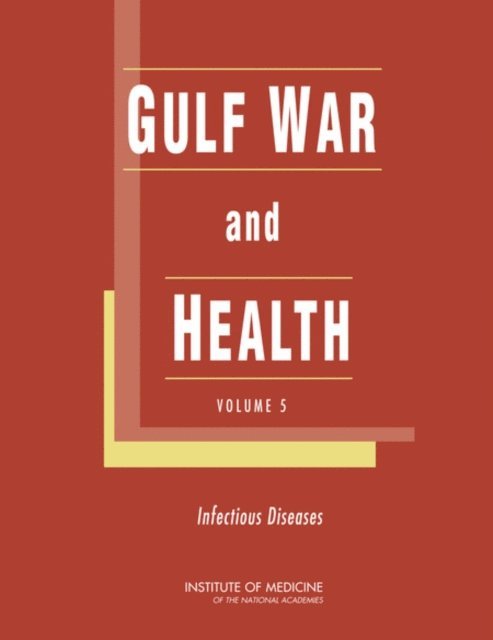 Committee on Gulf War and Health: Infectious Diseases, Board on Population Health and Public Health Practice, Institute of Medicine, Abigail E. Mitchell, Laura B. Sivitz, Robert E. Black - Gulf War and Health, E-bok