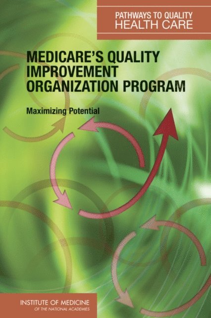 and Performance Improvement Programs Committee on Redesigning Health Insurance Performance Measures, Payment, Board on Health Care Services, Institute of Medicine - Medicare's Quality Improvement Organization Program, E-bok