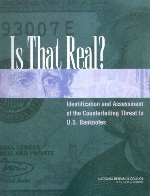 Committee on Technologies to Deter Currency Counterfeiting, Board on Manufacturing and Engineering Design, Division on Engineering and Physical Sciences, National Research Council - Is That Real?, E-bok