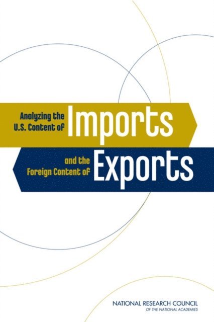 Committee on Analyzing the U.S. Content of Imports and the Foreign Content of Exports, and International Studies Center for Economic, Governance, Division of Behavioral and Social Sciences and Education, National Research Council - Analyzing the U.S. Content of Imports and the Foreign Content of Exports, E-bok
