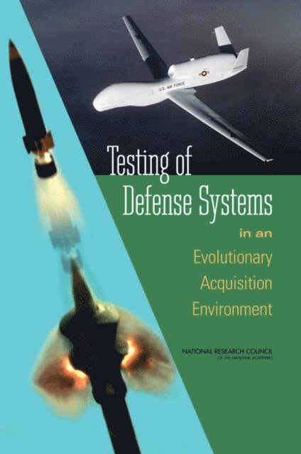 Oversight Committee for the Workshop on Testing for Dynamic Acquisition of Defense Systems, Committee on National Statistics, Division of Behavioral and Social Sciences and Education, National Research Council, Vijay Nair, Michael L. Cohen - Testing of Defense Systems in an Evolutionary Acquisition Environment, E-bok
