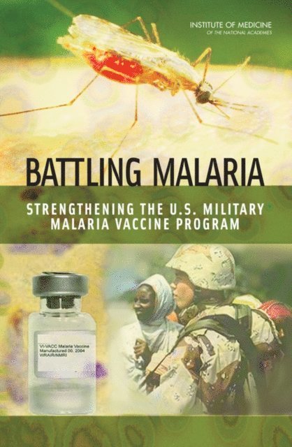 Committee on U.S. Military Malaria Vaccine Research: A Program Review, Medical Follow-Up Agency, Institute of Medicine, Patricia M. Graves, Myron M. Levine - Battling Malaria, E-bok