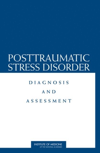 Subcommittee on Posttraumatic Stress Disorder, and Psychosocial Effects of Deployment-Related Stress Committee on Gulf War and Health: Physiologic, Psychologic, Board on Population Health and Public Health Practice, Institute of Medicine - Posttraumatic Stress Disorder, E-bok