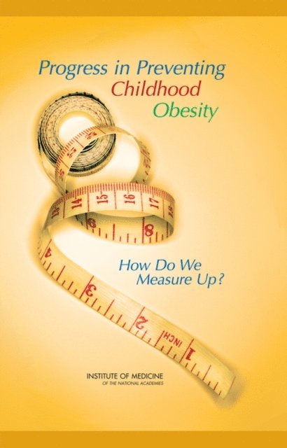 Committee on Progress in Preventing Childhood Obesity, Food and Nutrition Board, Institute of Medicine, Jeffrey P. Koplan, Catharyn T. Liverman, Vivica I. Kraak, Shannon L. Wisham - Progress in Preventing Childhood Obesity, E-bok