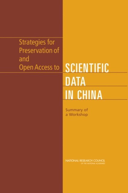 U.S. National Committee for CODATA, Board on International Scientific Organizations, National Research Council, Paul F. Uhlir, Julie M. Esanu - Strategies for Preservation of and Open Access to Scientific Data in China, E-bok