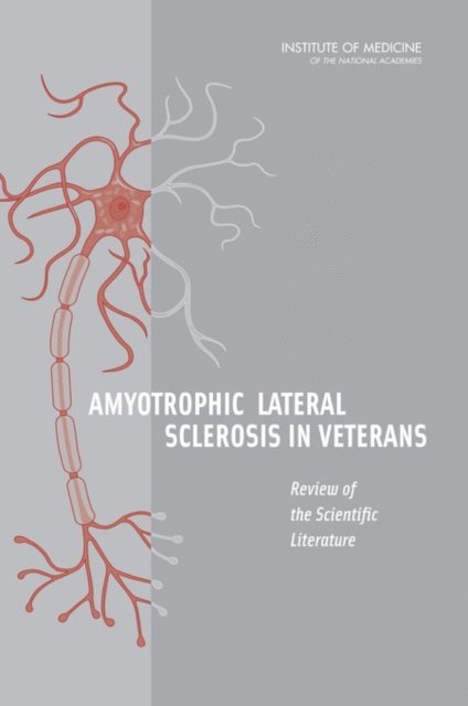 Committee on the Review of the Scientific Literature on Amyotrophic Lateral Sclerosis in Veterans, Board on Population Health and Public Health Practice, Institute of Medicine - Amyotrophic Lateral Sclerosis in Veterans, E-bok. Tillgänglighet: Lägg i varukorg