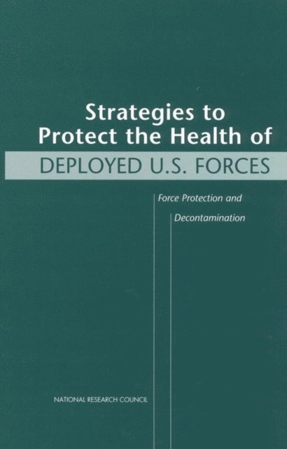 Commission on Engineering and Technical Systems, Department of Military Science and Technology, Division on Engineering and Physical Sciences, National Research Council, Michael A. Wartell, Michael T. Kleinman, Beverly M. Huey, Laura M. Duffy - Strategies to Protect the Health of Deployed U.S. Forces, E-bok