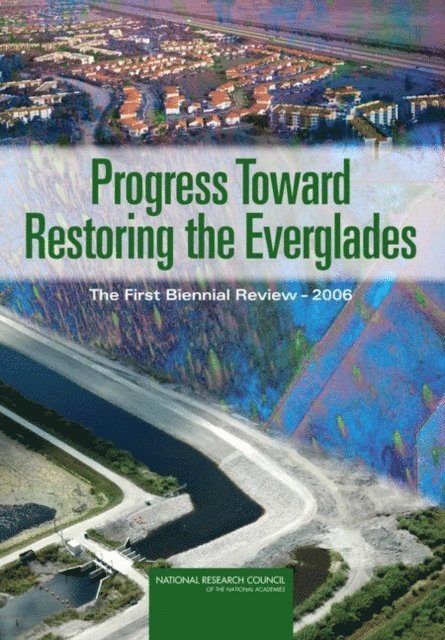 Committee on Independent Scientific Review of Everglades Restoration Progress (CISRERP), Water Science and Technology Board, Board on Environmental Studies and Toxicology, Division on Earth and Life Studies, National Research Council - Progress Toward Restoring the Everglades, E-bok