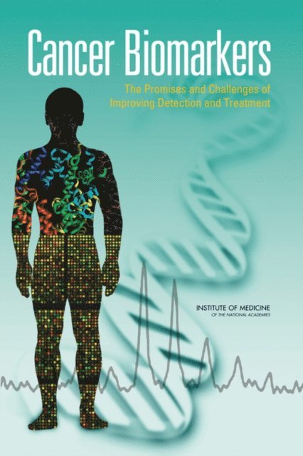 and Treatment Committee on Developing Biomarker-Based Tools for Cancer Screening, Diagnosis, Institute of Medicine, Sharyl J. Nass, Harold L. Moses - Cancer Biomarkers, E-bok
