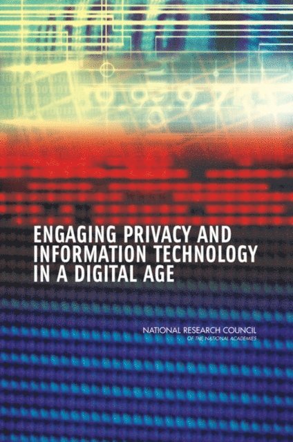 Committee on Privacy in the Information Age, Computer Science and Telecommunications Board, Division on Engineering and Physical Sciences, National Research Council, James Waldo, Herbert S. Lin, Lynette I. Millett - Engaging Privacy and Information Technology in a Digital Age, E-bok
