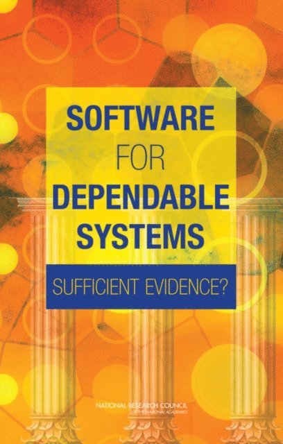 Committee on Certifiably Dependable Software Systems, Computer Science and Telecommunications Board, Division on Engineering and Physical Sciences, National Research Council, Daniel Jackson, Martyn Thomas, Lynette I. Millett - Software for Dependable Systems, E-bok
