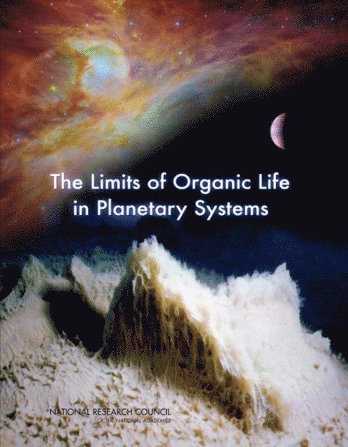 Committee on the Limits of Organic Life in Planetary Systems, Committee on the Origins and Evolution of Life, Space Studies Board, Division on Engineering and Physical Sciences, Board on Life Sciences, Division on Earth and Life Studies, National Research Council - Limits of Organic Life in Planetary Systems, E-bok
