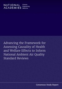 and Medicine National Academies of Sciences, Engineering, Division on Engineering and Physical Sciences, Division on Earth and Life Studies, Board on Mathematical Sciences and Analytics, Board on Environmental Studies and Toxicology, Committee on Assessing Causality from a Multidisciplinary Evidence Base for National Ambient Air Quality Standards - Advancing the Framework for Assessing Causality of Health and Welfare Effects to Inform National Ambient Air Quality Standard Reviews, Häftad