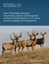 and Medicine National Academies of Sciences, Engineering, Division on Earth and Life Studies, and Research Board on Animal Health Sciences, Conservation, Board on Agriculture and Natural Resources, Committee on the Review of Transmission and Geographic Spread of Chronic Wasting Disease in U.S. Cervid Populations - State of Knowledge Regarding Transmission, Spread, and Management of Chronic Wasting Disease in U.S. Captive and Free-Ranging Cervid Populations, Häftad