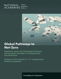 and Medicine National Academies of Sciences, Engineering, Transportation Research Board, Consensus and Advisory Studies Division - Global Pathways to Net-Zero, Häftad. Tillgänglighet: Kommande