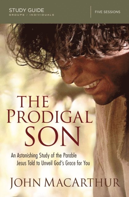 John F. MacArthur - Prodigal Son Bible Study Guide, E-bok