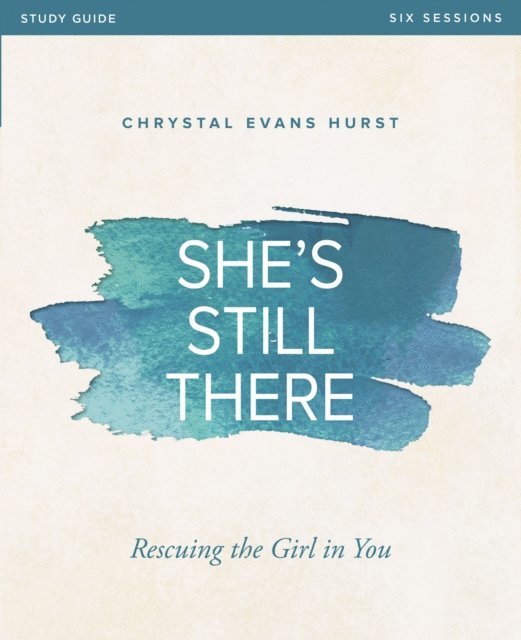 Chrystal Evans Hurst - She's Still There Bible Study Guide, E-bok