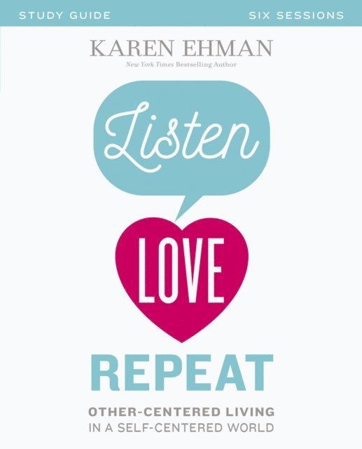 Karen Ehman - Listen, Love, Repeat Bible Study Guide, E-bok