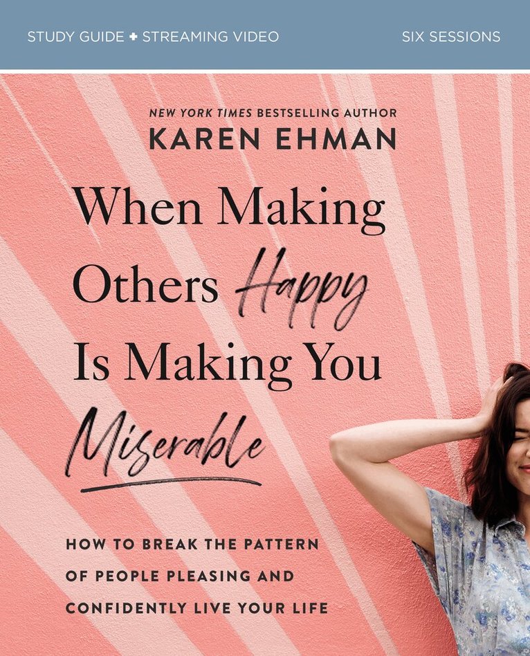 Karen Ehman - When Making Others Happy Is Making You Miserable Bible Study Guide plus Streaming Video, Häftad