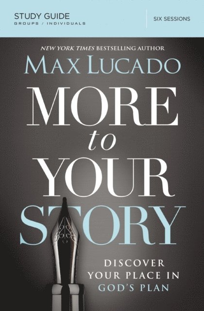 Max Lucado - More to Your Story Bible Study Guide, E-bok