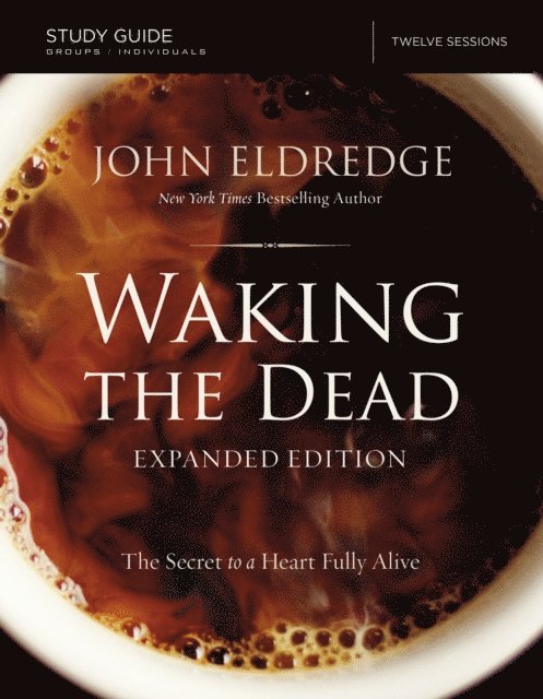 Craig McConnell, John Eldredge - Waking the Dead Study Guide Expanded Edition, E-bok