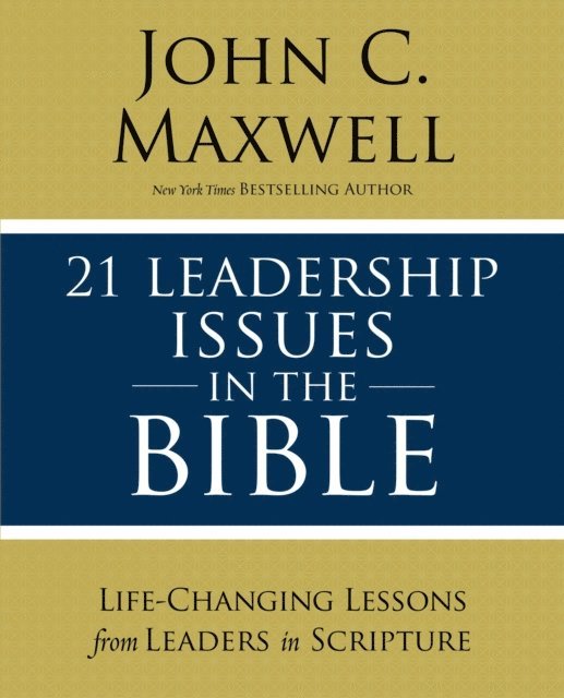 John C. Maxwell - 21 Leadership Issues in the Bible, E-bok