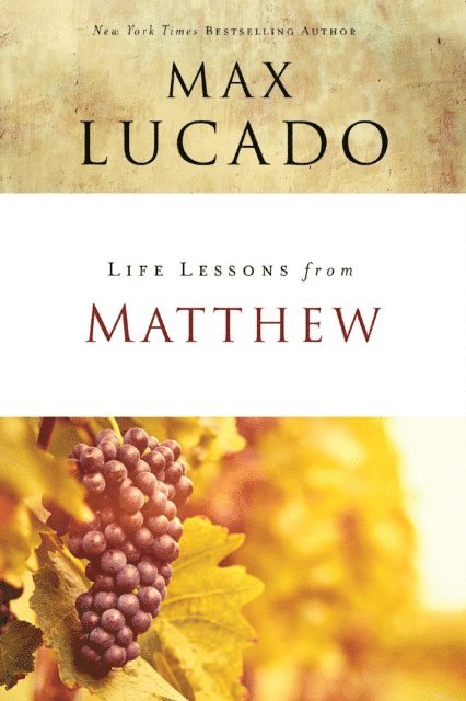 Max Lucado - Life Lessons from Matthew, E-bok