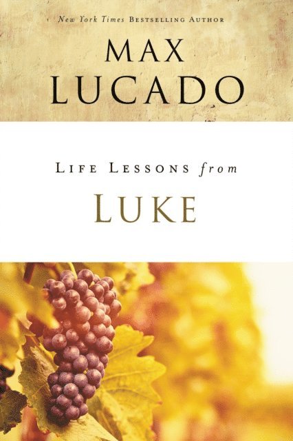 Max Lucado - Life Lessons from Luke, E-bok