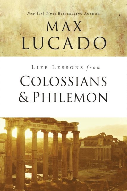 Max Lucado - Life Lessons from Colossians and Philemon, E-bok